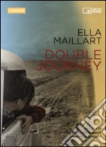 Ella Maillart. Double journey. DVD. Con libro libro