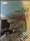 Ella Maillart. Double journey. DVD. Con libro libro