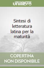 Sintesi di letteratura latina per la maturità libro