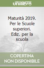 Maturità 2019. Per le Scuole superiori. Ediz. per la scuola