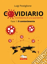 Covidiario. Cronistoria di una pandemia. Fase 1: il contenimento libro