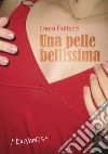 Una Pelle bellissima libro