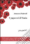 I Papaveri di Vania libro di Pederzoli Annarosa