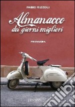 Almanacco dei giorni migliori. Primavera libro usato