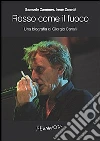 Rosso come il fuoco. Una biografia di Giorgio Canali libro