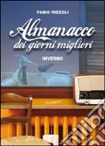 Almanacco dei giorni migliori. Inverno libro usato