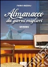 Almanacco dei giorni migliori. Inverno libro di Rizzoli Fabio