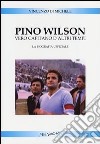 Pino Wilson vero capitano d'altri tempi. La biografia ufficiale libro