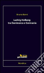 Ludvig Holberg tra Danimarca e Germania libro