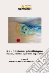 Bildung zur Mehrsprachigkeit: Forschung, Didaktik und Sprachpolitik. Ediz. multilingue libro