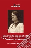 Lavinia Mazzucchetti. Impegno civile e mediazione culturale nell'Europa del primo Novecento. Ediz. italiana e tedesca libro