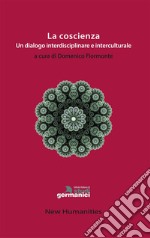 La coscienza. Un dialogo interdisciplinare e interculturale libro