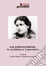 Lou Andreas-Salomè, la scrittura e il pensiero. Ediz. italiana e inglese libro