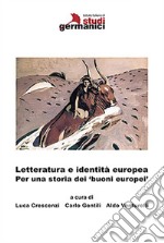 Letteratura e identità europea. Per una storia dei 'buoni europei' libro