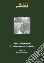 Ernst Bernhard. Il visibile, la parola, l'invisibile libro