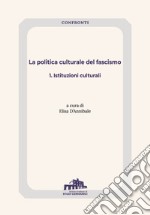 La politica culturale del fascismo. Vol. 1: Istituzioni culturali libro