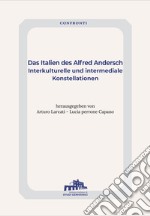 Das Italien des Alfred Andersch. Interkulturelle und intermediale Konstellationen libro