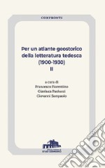 Per un atlante geostorico della letteratura tedesca (1900-1930). Vol. 2 libro