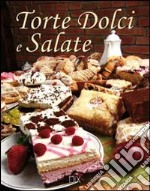 Torte dolci e salate. Ediz. illustrata