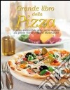 Grande libro della pizza libro