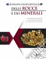 Grande enciclopedia delle rocce e dei minerali. Come trovare, riconoscere e collezionare gli esemplari più affascinanti al mondo libro