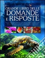 Il grande libro delle domande e delle risposte. Ediz. illustrata