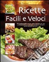 Ricette facili e veloci libro