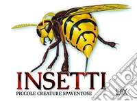 Insetti. Ediz. illustrata
