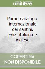 Primo catalogo internazionale dei santini. Ediz. italiana e inglese libro