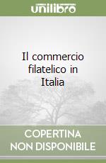 Il commercio filatelico in Italia libro