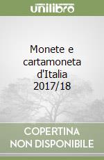 Monete e cartamoneta d'Italia 2017/18 libro