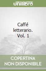 Caffé letterario. Vol. 1 libro