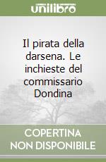 Il pirata della darsena. Le inchieste del commissario Dondina