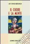 Il cuore e la mente libro di Berardi Antonio