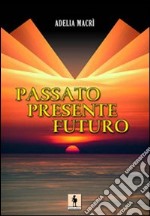 Passato, presente, futuro libro