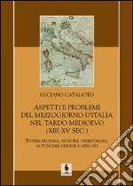 Aspetti e problemi del Mezzogiorno d'Italia nel tardo Medioevo (XIII-XV sec.) libro