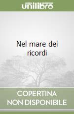 Nel mare dei ricordi libro