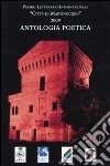 Antologia poetica. Premio letterario internazionale «Città di Martinsicuro» 2009 libro