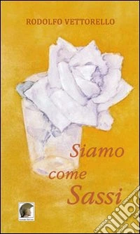 Siamo come sassi