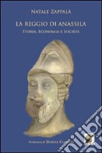 La reggio di Anassila. Storia, economia e società libro