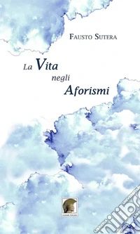 La vita negli aforismi libro