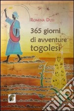 Trecentosessantacinque giorni di avventura togolesi libro