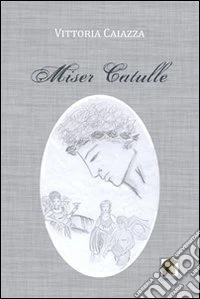 Miser Catulle