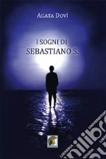 I sogni di Sebastiano S. libro