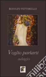 Voglio parlarti adagio libro