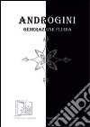 Androgini. Generazione fluida libro