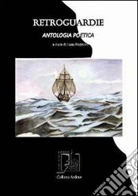 Retroguardie. Antologia poetica libro