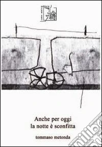 Ancora per oggi la notte è sconfitta libro