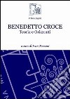 Benedetto Croce. Teoria e orizzonti libro