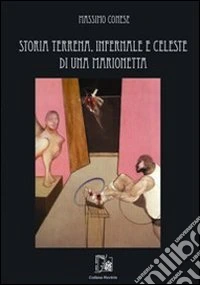 Storia terrena, infernale e celeste di una marionetta